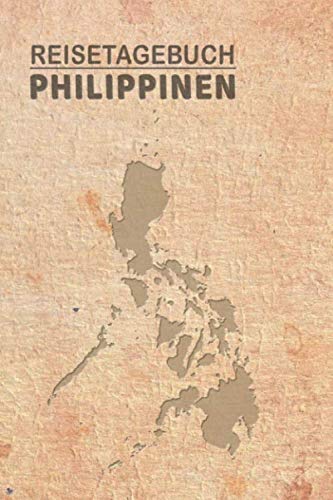 Reisetagebuch Philippinen: Urlaubstagebuch Philippinen.Reise Logbuch für 40 Reisetage für Reiseerinnerungen der schönsten Urlaubsreise ... Notizbuch,Abschiedsgesche