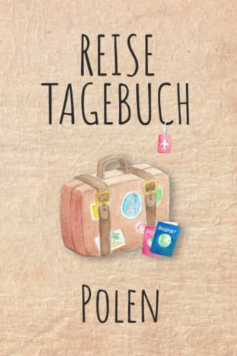 Reisetagebuch Polen: Urlaubstagebuch,Polen Reise,Urlaubsreise Logbuch für 40 Reisetage für Reiseerinnerungen und Sehenswürdigkeiten,Rundreise mit ... Geschenk Notizbuch, Abschiedsgeschenk Reisetagebuch Polen: Urlaubstagebuch,Polen Reise,Urlaubsreise Logbuch für 40 Reisetage für Reiseerinnerungen und Sehenswürdigkeiten,Rundreise mit ... Geschenk Notizbuch, Abschiedsgeschenk