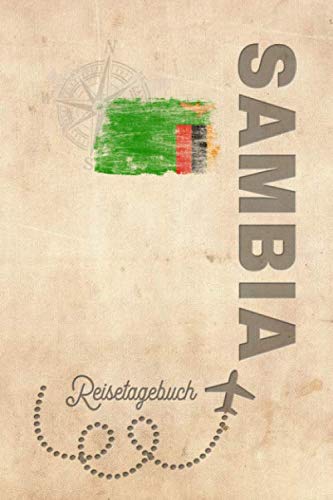 Reisetagebuch Sambia: Urlaubstagebuch Sambia.Reise Logbuch für 40 Reisetage für Reiseerinnerungen der schönsten Urlaubsreise Sehenswürdigkeiten und ... Notizbuch,Abschiedsgeschenk
