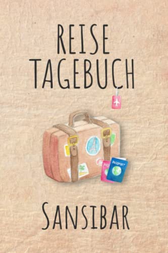 Reisetagebuch Sansibar: Urlaubstagebuch,Afrika Reise,Urlaubsreise Logbuch für 40 Reisetage für Reiseerinnerungen und Sehenswürdigkeiten,Rundreise mit ... Geschenk Notizbuch, Abschiedsgeschenk