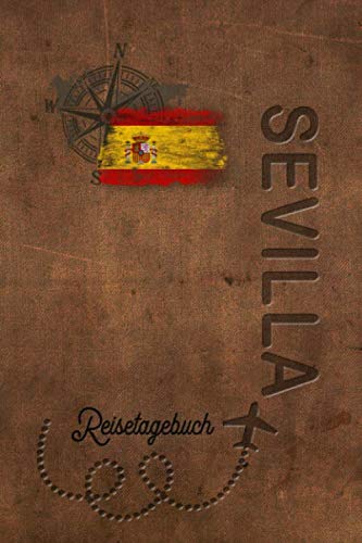 Reisetagebuch Sevilla: Urlaubstagebuch Sevilla.Reise Logbuch für 40 Reisetage für Reiseerinnerungen der schönsten Urlaubsreise Sehenswürdigkeiten und ... Notizbuch,Abschiedsgeschenk