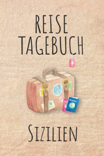 Reisetagebuch Sizilien: Urlaubstagebuch,Italien Reise,Urlaubsreise Logbuch für 40 Reisetage für Reiseerinnerungen und Sehenswürdigkeiten,Rundreise mit ... Geschenk Notizbuch, Abschiedsgeschenk Reisetagebuch Sizilien: Urlaubstagebuch,Italien Reise,Urlaubsreise Logbuch für 40 Reisetage für Reiseerinnerungen und Sehenswürdigkeiten,Rundreise mit ... Geschenk Notizbuch, Abschiedsgeschenk von Independently published