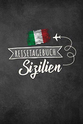 Reisetagebuch Sizilien: Urlaubstagebuch Sizilien.Reise Logbuch für 40 Reisetage für Reiseerinnerungen der schönsten Urlaubsreise Sehenswürdigkeiten ... Notizbuch,Abschiedsgeschenk