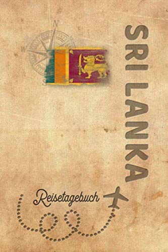 Reisetagebuch Sri Lanka: Urlaubstagebuch Sri Lanka.Reise Logbuch für 40 Reisetage für Reiseerinnerungen der schönsten Urlaubsreise Sehenswürdigkeiten ... Notizbuch,Abschiedsgeschenk
