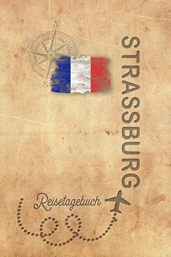 Reisetagebuch Strassburg: Urlaubstagebuch Strassburg.Reise Logbuch für 40 Reisetage für Reiseerinnerungen der schönsten Urlaubsreise ... Notizbuch,Abschiedsgeschenk Reisetagebuch Strassburg: Urlaubstagebuch Strassburg.Reise Logbuch für 40 Reisetage für Reiseerinnerungen der schönsten Urlaubsreise ... Notizbuch,Abschiedsgeschenk