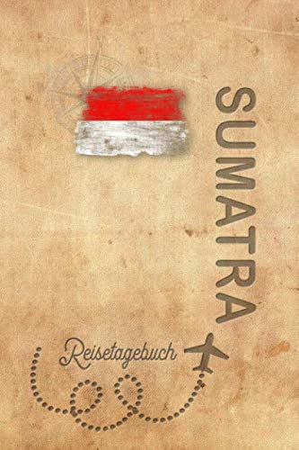 Reisetagebuch Sumatra: Urlaubstagebuch Sumatra.Reise Logbuch für 40 Reisetage für Reiseerinnerungen der schönsten Urlaubsreise Sehenswürdigkeiten und ... Notizbuch,Abschiedsgeschenk