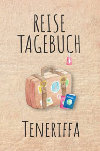 Reisetagebuch Teneriffa: Urlaubstagebuch,Spanien Reise,Urlaubsreise Logbuch für 40 Reisetage für Reiseerinnerungen und Sehenswürdigkeiten,Rundreise ... Geschenk Notizbuch, Abschiedsgeschenk