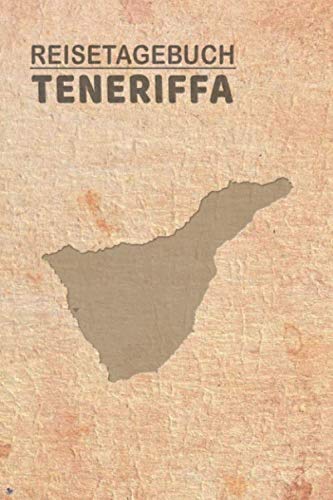 Reisetagebuch Teneriffa: Urlaubstagebuch Teneriffa.Reise Logbuch für 40 Reisetage für Reiseerinnerungen der schönsten Urlaubsreise Sehenswürdigkeiten ... Notizbuch,Abschiedsgeschenk von Independently published