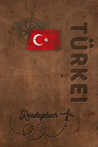 Reisetagebuch Türkei: Urlaubstagebuch Türkei.Reise Logbuch für 40 Reisetage für Reiseerinnerungen der schönsten Urlaubsreise Sehenswürdigkeiten und ... Notizbuch,Abschiedsgeschenk