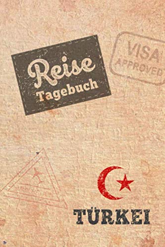 Reisetagebuch Türkei: Urlaubstagebuch Türkei.Reise Logbuch für 40 Reisetage für Reiseerinnerungen der schönsten Urlaubsreise Sehenswürdigkeiten und ... Notizbuch,Abschiedsgeschenk