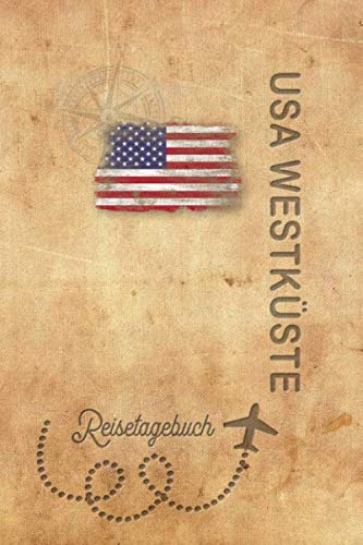 Reisetagebuch USA Westküste: Urlaubstagebuch USA Westküste.Reise Logbuch für 40 Reisetage für Reiseerinnerungen der schönsten Urlaubsreise ... Notizbuch,Abschiedsge Reisetagebuch USA Westküste: Urlaubstagebuch USA Westküste.Reise Logbuch für 40 Reisetage für Reiseerinnerungen der schönsten Urlaubsreise ... Notizbuch,Abschiedsge