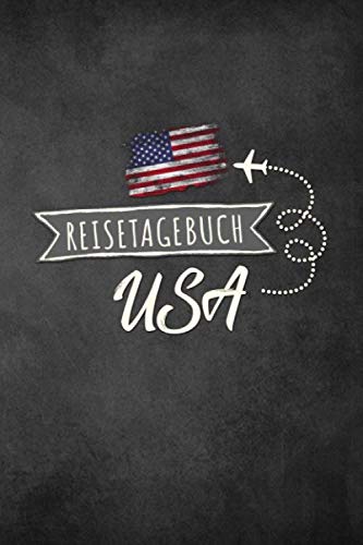 Reisetagebuch USA: Urlaubstagebuch USA.Reise Logbuch für 40 Reisetage für Reiseerinnerungen der schönsten Urlaubsreise Sehenswürdigkeiten und ... Notizbuch,Abschiedsgeschenk