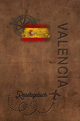 Reisetagebuch Valencia: Urlaubstagebuch Valencia.Reise Logbuch für 40 Reisetage für Reiseerinnerungen der schönsten Urlaubsreise Sehenswürdigkeiten ... Notizbuch,Abschiedsgeschenk von Independently published