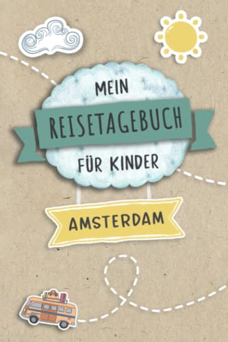 Reisetagebuch für Kinder Amsterdam: Niederlande Urlaubstagebuch zum Ausfüllen,Eintragen,Malen,Einkleben für Ferien & Urlaub A5, Aktivitätsbuch & ... Kinder Buch für Reise & unterwegs