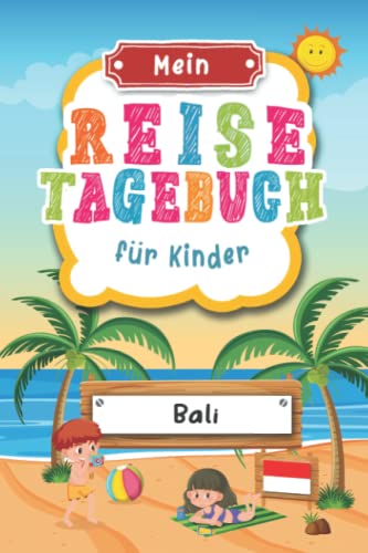 Reisetagebuch für Kinder Bali: Bali Urlaubstagebuch zum Ausfüllen,Eintragen,Malen,Einkleben für Ferien & Urlaub A5, Aktivitätsbuch & Tagebuch Journal ... Kinder Buch für Indonesien Reise & unterwegs