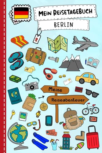 Reisetagebuch für Kinder Berlin: Deutschland Urlaubstagebuch zum Ausfüllen,Eintragen,Malen,Einkleben für Ferien & Urlaub A5, Aktivitätsbuch & Tagebuch ... Kinder Buch für Reise & unterwegs