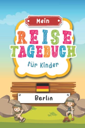 Reisetagebuch für Kinder Berlin: Deutschland Urlaubstagebuch zum Ausfüllen,Eintragen,Malen,Einkleben für Ferien & Urlaub A5, Aktivitätsbuch & Tagebuch ... Kinder Buch für Reise & unterwegs von Independently published