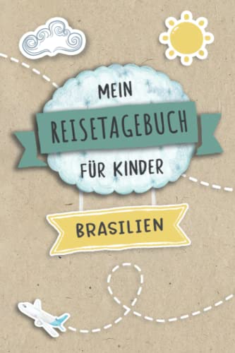 Reisetagebuch für Kinder Brasilien: Brasilien Urlaubstagebuch zum Ausfüllen,Eintragen,Malen,Einkleben für Ferien & Urlaub A5, Aktivitätsbuch & ... Kinder Buch für Südamerika Reise & unterwegs von Independently published