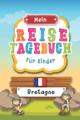 Reisetagebuch für Kinder Bretagne: Frankreich Urlaubstagebuch zum Ausfüllen,Eintragen,Malen,Einkleben für Ferien & Urlaub A5, Aktivitätsbuch & ... Kinder Buch für Reise & unterwegs Reisetagebuch für Kinder Bretagne: Frankreich Urlaubstagebuch zum Ausfüllen,Eintragen,Malen,Einkleben für Ferien & Urlaub A5, Aktivitätsbuch & ... Kinder Buch für Reise & unterwegs von Independently published