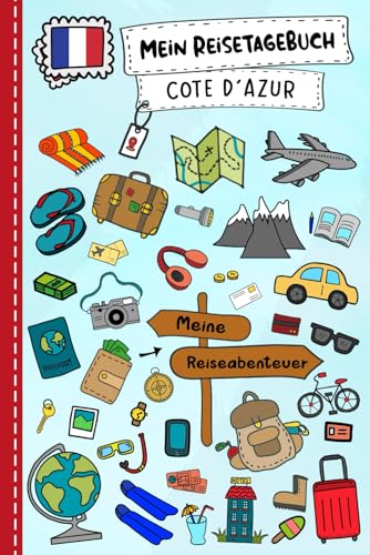 Reisetagebuch für Kinder Cote D´Azur: Frankreich Urlaubstagebuch zum Ausfüllen,Eintragen,Malen,Einkleben für Ferien & Urlaub A5, Aktivitätsbuch & ... Kinder Buch für Reise & unterwegs