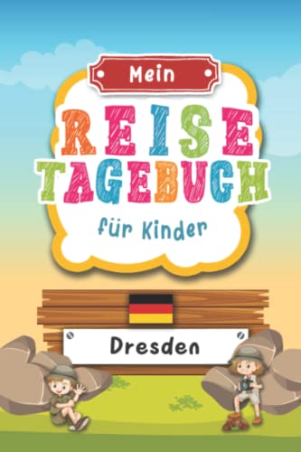 Reisetagebuch für Kinder Dresden: Deutschland Urlaubstagebuch zum Ausfüllen,Eintragen,Malen,Einkleben für Ferien & Urlaub A5, Aktivitätsbuch & ... Kinder Buch für Reise & unterwegs Reisetagebuch für Kinder Dresden: Deutschland Urlaubstagebuch zum Ausfüllen,Eintragen,Malen,Einkleben für Ferien & Urlaub A5, Aktivitätsbuch & ... Kinder Buch für Reise & unterwegs von Independently published