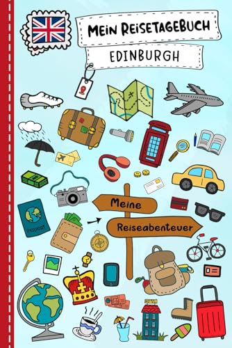 Reisetagebuch für Kinder Edinburgh: England Urlaubstagebuch zum Ausfüllen,Eintragen,Malen,Einkleben für Ferien & Urlaub A5, Aktivitätsbuch & Tagebuch ... Kinder Buch für Reise & unterwegs