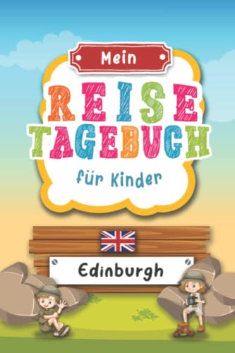 Reisetagebuch für Kinder Edinburgh: England Urlaubstagebuch zum Ausfüllen,Eintragen,Malen,Einkleben für Ferien & Urlaub A5, Aktivitätsbuch & Tagebuch ... Kinder Buch für Reise & unterwegs