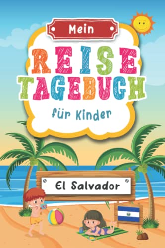 Reisetagebuch für Kinder El Salvador: El Salvador Urlaubstagebuch zum Ausfüllen,Eintragen,Malen,Einkleben für Ferien & Urlaub A5, Aktivitätsbuch & ... Kinder Buch für Reise & unterwegs