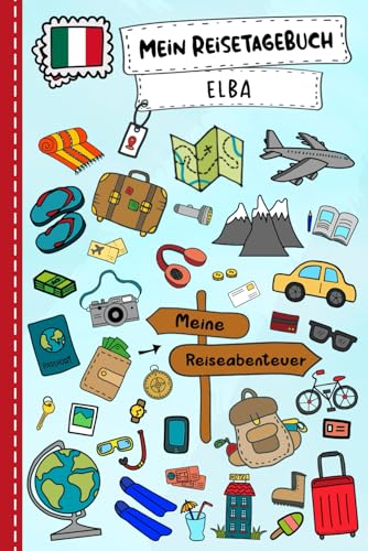 Reisetagebuch für Kinder Elba: Italien Urlaubstagebuch zum Ausfüllen,Eintragen,Malen,Einkleben für Ferien & Urlaub A5, Aktivitätsbuch & Tagebuch ... Kinder Buch für Reise & unterwegs