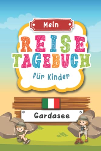 Reisetagebuch für Kinder Gardasee: Italien Urlaubstagebuch zum Ausfüllen,Eintragen,Malen,Einkleben für Ferien & Urlaub A5, Aktivitätsbuch & Tagebuch ... Kinder Buch für Reise & unterwegs von Independently published