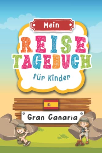 Reisetagebuch für Kinder Gran Canaria: Spanien Urlaubstagebuch zum Ausfüllen,Eintragen,Malen,Einkleben für Ferien & Urlaub A5, Aktivitätsbuch & ... Kinder Buch für Reise & unterwegs