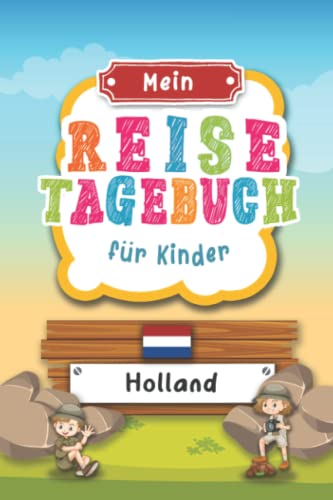 Reisetagebuch für Kinder Holland: Niederlande Urlaubstagebuch zum Ausfüllen,Eintragen,Malen,Einkleben für Ferien & Urlaub A5, Aktivitätsbuch & ... Kinder Buch für Reise & unterwegs Reisetagebuch für Kinder Holland: Niederlande Urlaubstagebuch zum Ausfüllen,Eintragen,Malen,Einkleben für Ferien & Urlaub A5, Aktivitätsbuch & ... Kinder Buch für Reise & unterwegs von Independently published