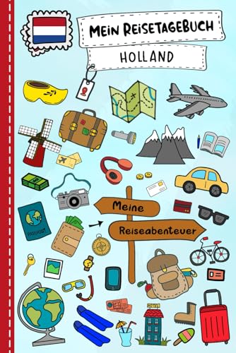 Reisetagebuch für Kinder Holland: Niederlande Urlaubstagebuch zum Ausfüllen,Eintragen,Malen,Einkleben für Ferien & Urlaub A5, Aktivitätsbuch & ... Kinder Buch für Reise & unterwegs