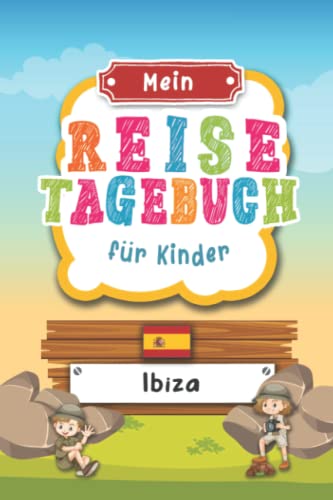 Reisetagebuch für Kinder Ibiza: Spanien Urlaubstagebuch zum Ausfüllen,Eintragen,Malen,Einkleben für Ferien & Urlaub A5, Aktivitätsbuch & Tagebuch ... Kinder Buch für Reise & unterwegs