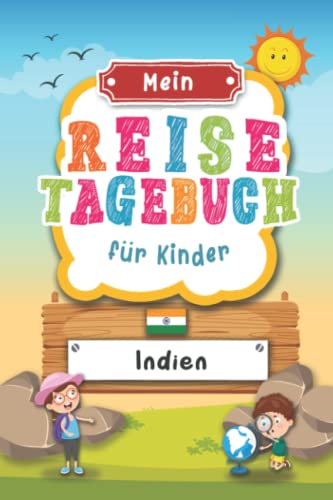 Reisetagebuch für Kinder Indien: Indien Urlaubstagebuch zum Ausfüllen,Eintragen,Malen,Einkleben für Ferien & Urlaub A5, Aktivitätsbuch & Tagebuch ... Süd Asien Kinder Buch für Reise & unterwegs