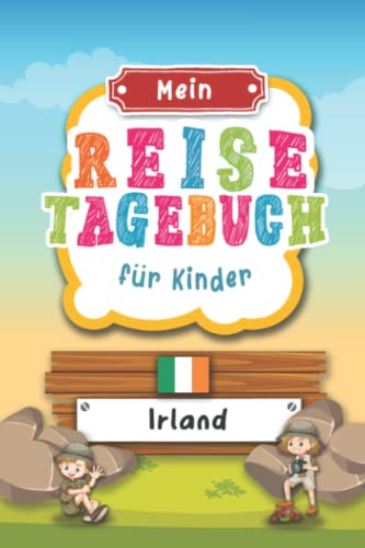 Reisetagebuch für Kinder Irland: Irland Urlaubstagebuch zum Ausfüllen,Eintragen,Malen,Einkleben für Ferien & Urlaub A5, Aktivitätsbuch & Tagebuch ... Kinder Buch für Reise & unterwegs