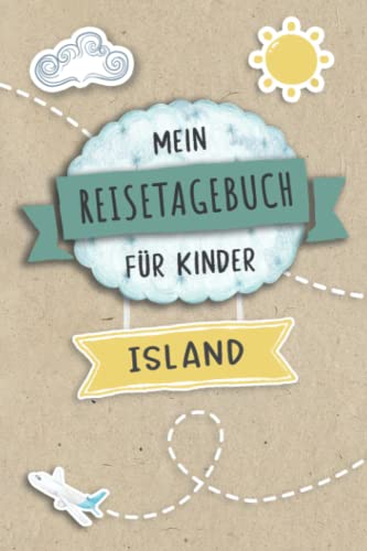 Reisetagebuch für Kinder Island: Island Urlaubstagebuch zum Ausfüllen,Eintragen,Malen,Einkleben für Ferien & Urlaub A5, Aktivitätsbuch & Tagebuch ... Kinder Buch für Reise & unterwegs von Independently published