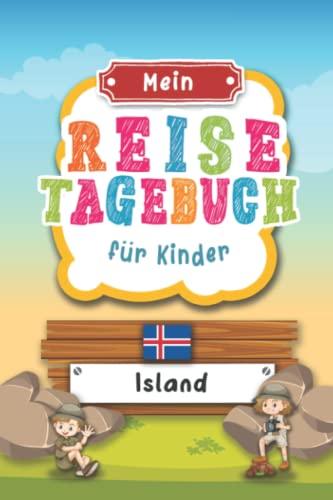 Reisetagebuch für Kinder Island: Island Urlaubstagebuch zum Ausfüllen,Eintragen,Malen,Einkleben für Ferien & Urlaub A5, Aktivitätsbuch & Tagebuch ... Kinder Buch für Reise & unterwegs von Independently published