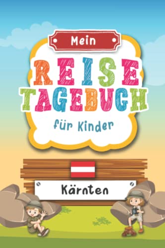 Reisetagebuch für Kinder Kärnten: Österreich Urlaubstagebuch zum Ausfüllen,Eintragen,Malen,Einkleben für Ferien & Urlaub A5, Aktivitätsbuch & Tagebuch ... Kinder Buch für Reise & unterwegs