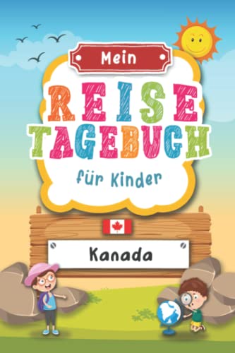 Reisetagebuch für Kinder Kanada: Kanada Urlaubstagebuch zum Ausfüllen,Eintragen,Malen,Einkleben für Ferien & Urlaub A5, Aktivitätsbuch & Tagebuch ... Kinder Buch für Reise & unterwegs