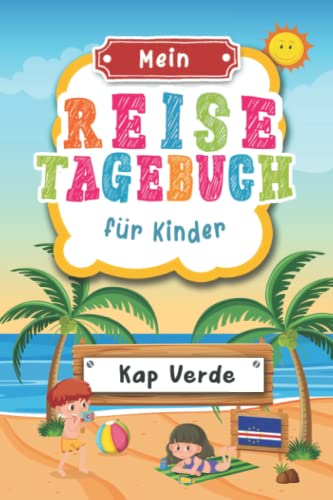 Reisetagebuch für Kinder Kap Verde: Kap Verde Urlaubstagebuch zum Ausfüllen,Eintragen,Malen,Einkleben für Ferien & Urlaub A5, Aktivitätsbuch & ... Kinder Buch für Reise & unterwegs