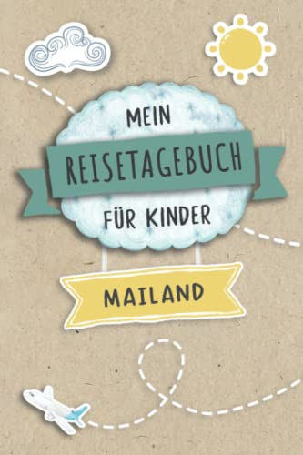 Reisetagebuch für Kinder Mailand: Italien Urlaubstagebuch zum Ausfüllen,Eintragen,Malen,Einkleben für Ferien & Urlaub A5, Aktivitätsbuch & Tagebuch ... Kinder Buch für Reise & unterwegs