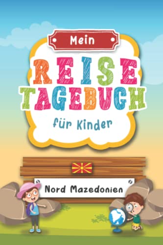 Reisetagebuch für Kinder Nord Mazedonien: Nord Mazedonien Urlaubstagebuch zum Ausfüllen,Eintragen,Malen,Einkleben für Ferien & Urlaub A5, ... Kinder Buch für Reise & unterwegs Reisetagebuch für Kinder Nord Mazedonien: Nord Mazedonien Urlaubstagebuch zum Ausfüllen,Eintragen,Malen,Einkleben für Ferien & Urlaub A5, ... Kinder Buch für Reise & unterwegs von Independently published