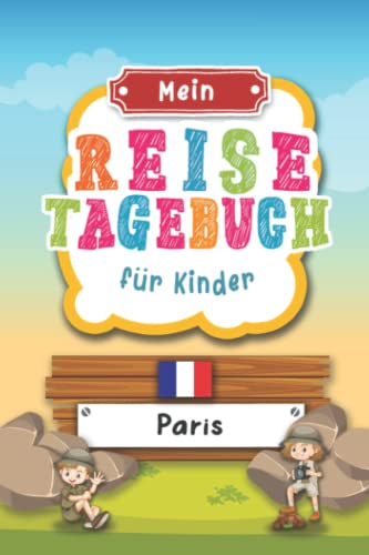 Reisetagebuch für Kinder Paris: Frankreich Urlaubstagebuch zum Ausfüllen,Eintragen,Malen,Einkleben für Ferien & Urlaub A5, Aktivitätsbuch & Tagebuch ... Kinder Buch für Reise & unterwegs Reisetagebuch für Kinder Paris: Frankreich Urlaubstagebuch zum Ausfüllen,Eintragen,Malen,Einkleben für Ferien & Urlaub A5, Aktivitätsbuch & Tagebuch ... Kinder Buch für Reise & unterwegs von Independently published