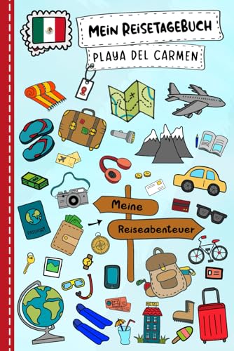 Reisetagebuch für Kinder Playa del Carmen: Playa del Carmen Urlaubstagebuch zum Ausfüllen,Eintragen,Malen,Einkleben für Ferien & Urlaub A5, ... Kinder Buch für Mexiko Reise & unterwegs