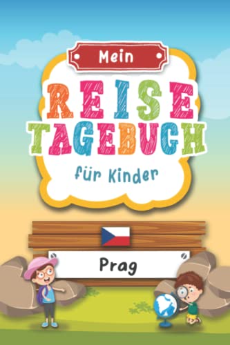 Reisetagebuch für Kinder Prag: Tschechien Urlaubstagebuch zum Ausfüllen,Eintragen,Malen,Einkleben für Ferien & Urlaub A5, Aktivitätsbuch & Tagebuch ... Kinder Buch für Reise & unterwegs von Independently published