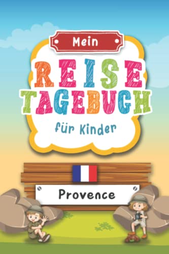 Reisetagebuch für Kinder Provence: Frankreich Urlaubstagebuch zum Ausfüllen,Eintragen,Malen,Einkleben für Ferien & Urlaub A5, Aktivitätsbuch & ... Kinder Buch für Reise & unterwegs Reisetagebuch für Kinder Provence: Frankreich Urlaubstagebuch zum Ausfüllen,Eintragen,Malen,Einkleben für Ferien & Urlaub A5, Aktivitätsbuch & ... Kinder Buch für Reise & unterwegs von Independently published