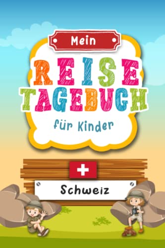 Reisetagebuch für Kinder Schweiz: Schweiz Urlaubstagebuch zum Ausfüllen,Eintragen,Malen,Einkleben für Ferien & Urlaub A5, Aktivitätsbuch & Tagebuch ... Kinder Buch für Reise & unterwegs