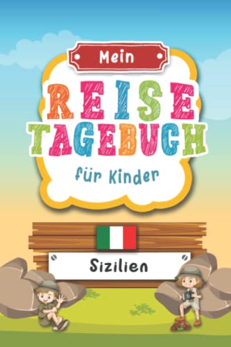 Reisetagebuch für Kinder Sizilien: Italien Urlaubstagebuch zum Ausfüllen,Eintragen,Malen,Einkleben für Ferien & Urlaub A5, Aktivitätsbuch & Tagebuch ... Kinder Buch für Reise & unterwegs