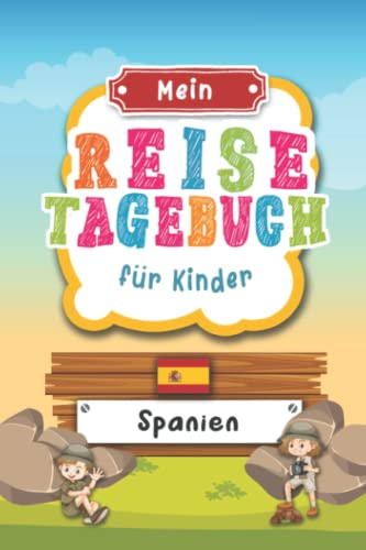 Reisetagebuch für Kinder Spanien: Urlaubstagebuch zum Ausfüllen,Eintragen,Malen,Einkleben für Ferien & Urlaub A5, Aktivitätsbuch & Tagebuch Journal ... Kinder Buch für Reise & unterwegs Reisetagebuch für Kinder Spanien: Urlaubstagebuch zum Ausfüllen,Eintragen,Malen,Einkleben für Ferien & Urlaub A5, Aktivitätsbuch & Tagebuch Journal ... Kinder Buch für Reise & unterwegs